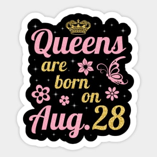 Queens Are Born On August 28 Happy Birthday To Me You Nana Mommy Sister Wife Daughter Sticker